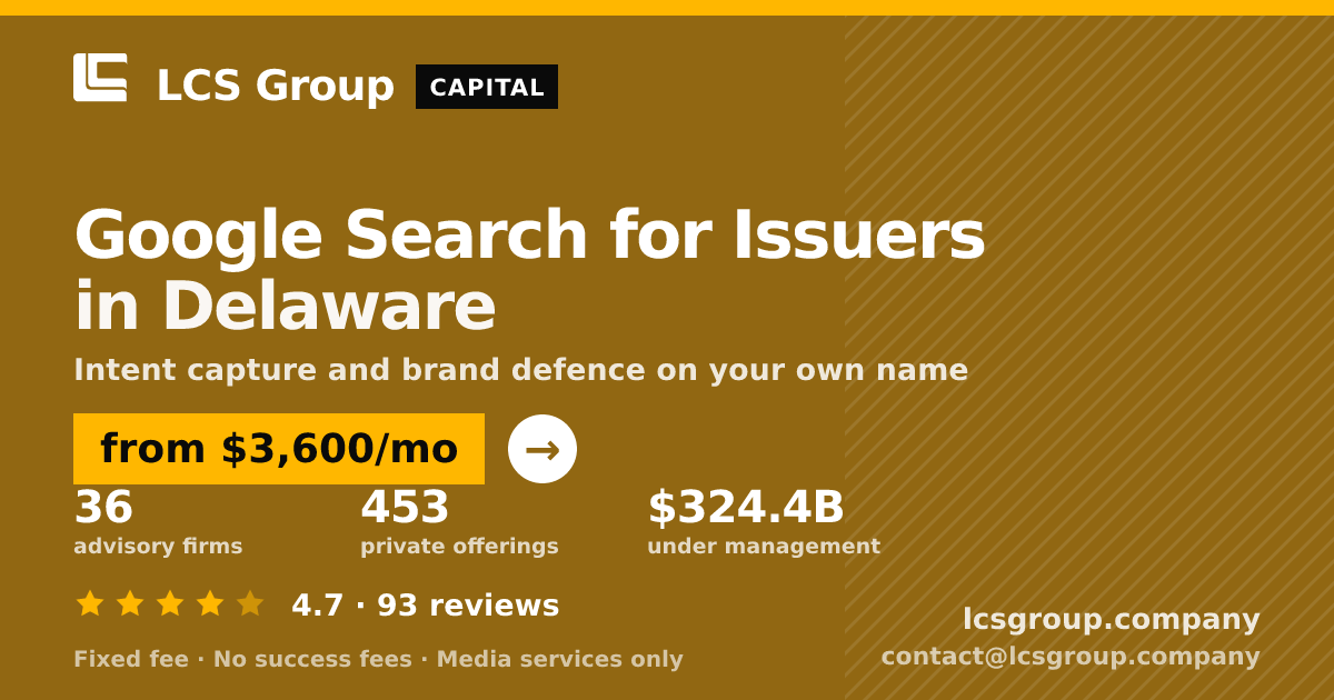 Google Search for Issuers in Delaware — from $3,600/mo, rated 4.7/5 across 93 reviews. LCS Group Company.