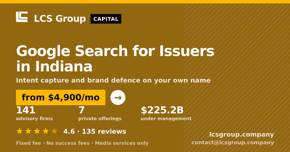 Google Search for Issuers in Indiana — from $4,900/mo, rated 4.6/5 across 135 reviews. LCS Group Company.
