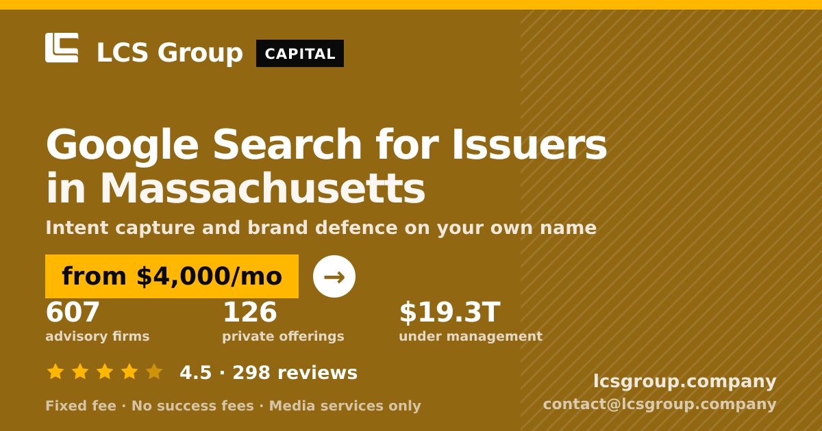 Google Search for Issuers in Massachusetts — from $4,000/mo, rated 4.5/5 across 298 reviews. LCS Group Company.