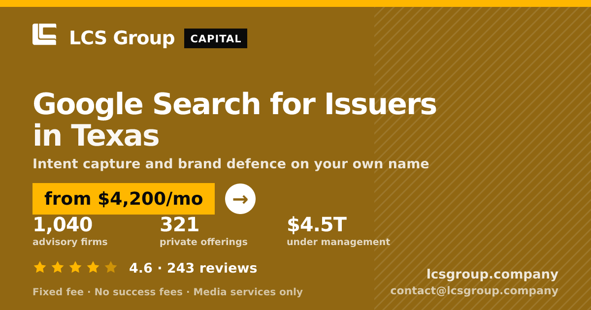 Google Search for Issuers in Texas — from $4,200/mo, rated 4.6/5 across 243 reviews. LCS Group Company.
