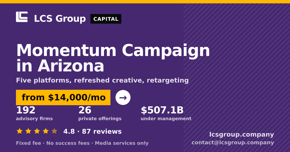 Momentum Campaign in Arizona — from $14,000/mo, rated 4.8/5 across 87 reviews. LCS Group Company.