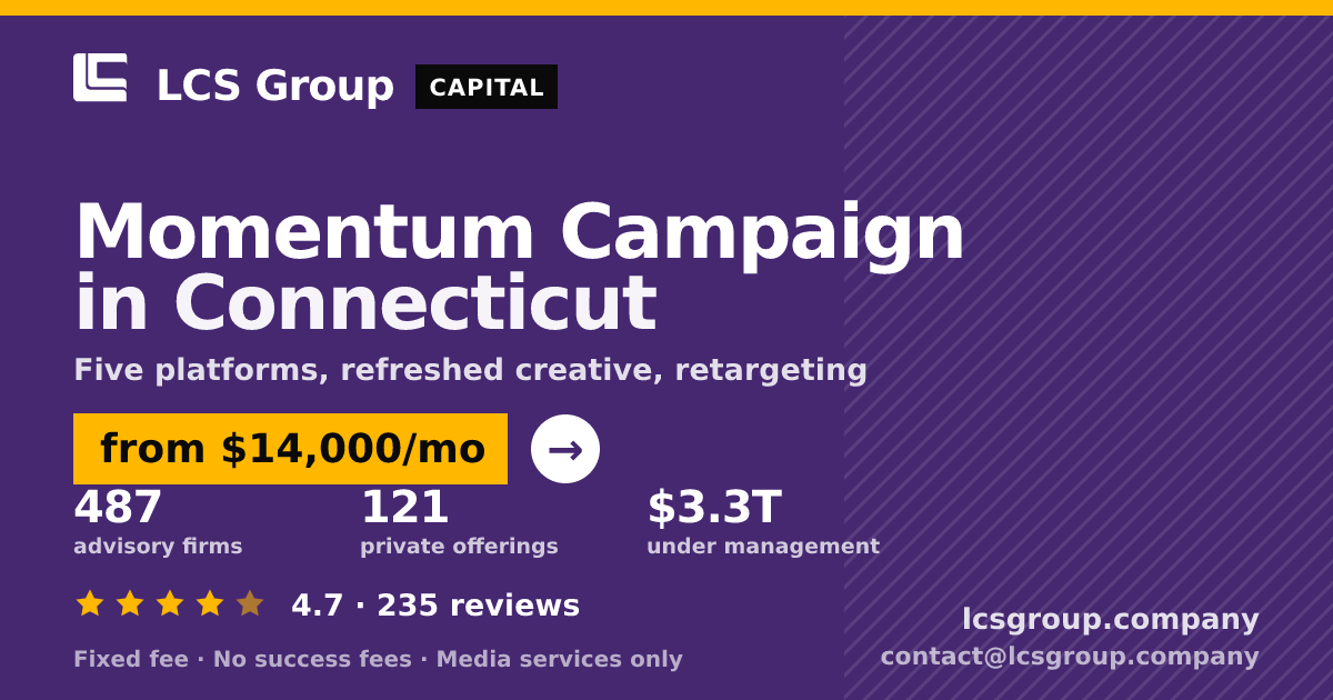 Momentum Campaign in Connecticut — from $14,000/mo, rated 4.7/5 across 235 reviews. LCS Group Company.