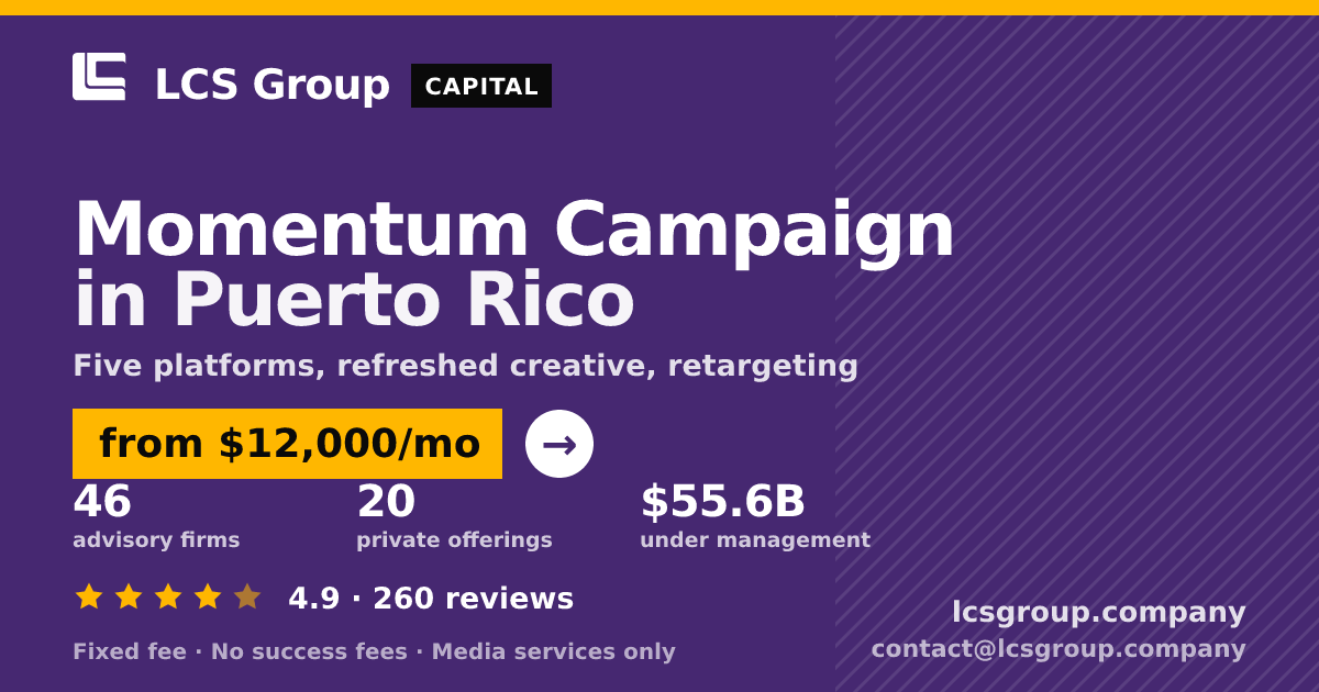 Momentum Campaign in Puerto Rico — from $12,000/mo, rated 4.9/5 across 260 reviews. LCS Group Company.