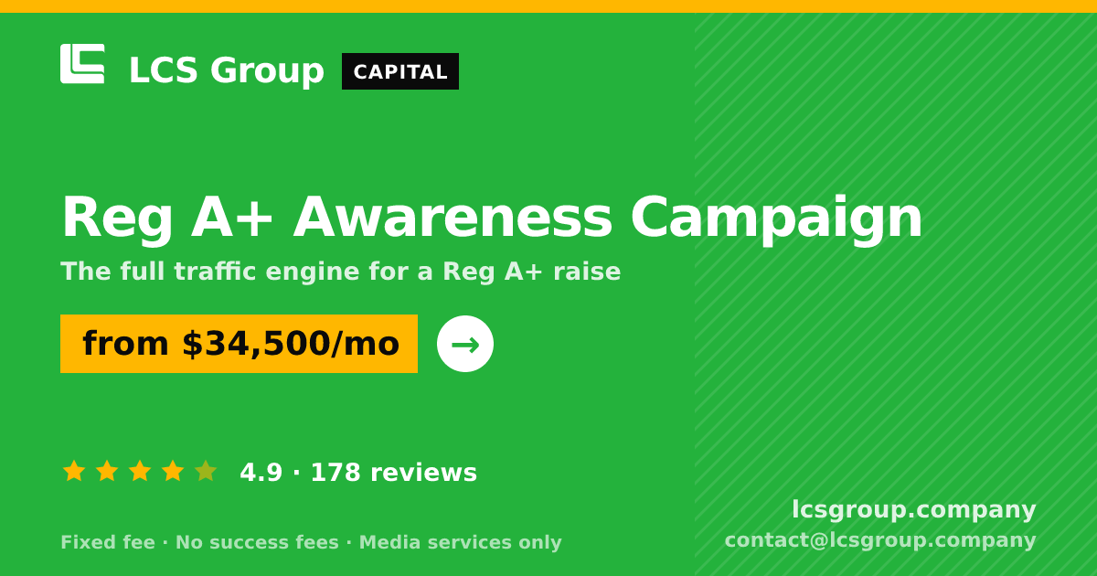 Reg A+ Awareness Campaign — from $34,500/mo, rated 4.9/5 across 178 reviews. LCS Group Company.