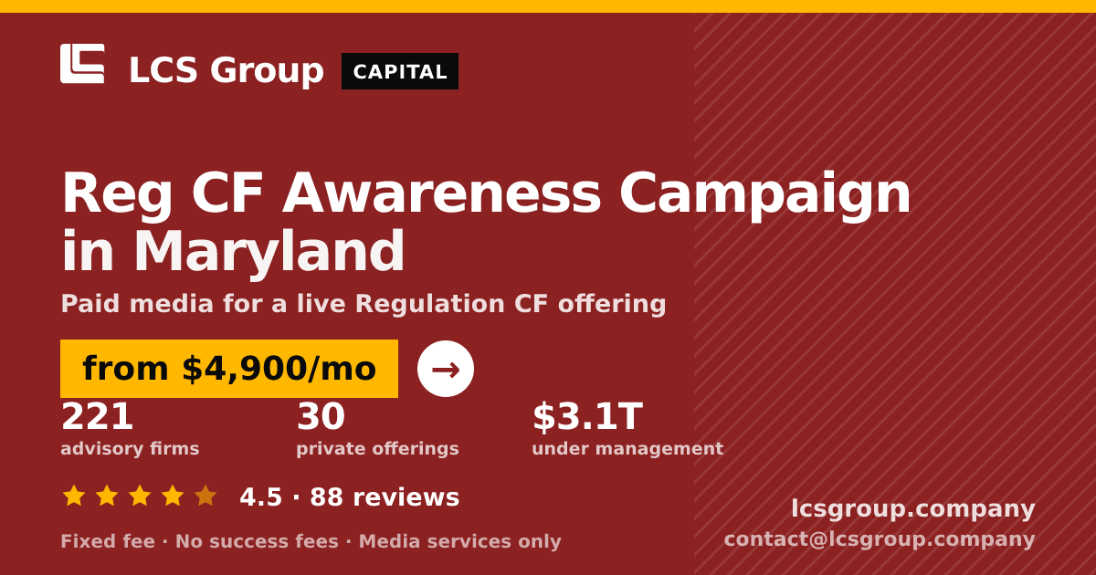 Reg CF Awareness Campaign in Maryland — from $4,900/mo, rated 4.5/5 across 88 reviews. LCS Group Company.