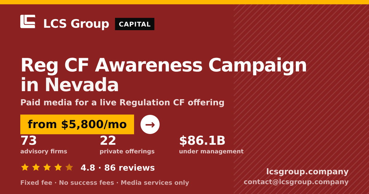 Reg CF Awareness Campaign in Nevada — from $5,800/mo, rated 4.8/5 across 86 reviews. LCS Group Company.