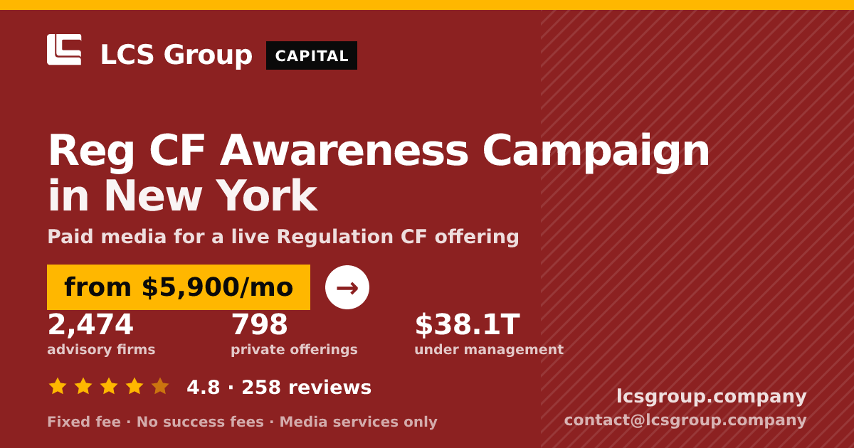 Reg CF Awareness Campaign in New York — from $5,900/mo, rated 4.8/5 across 258 reviews. LCS Group Company.