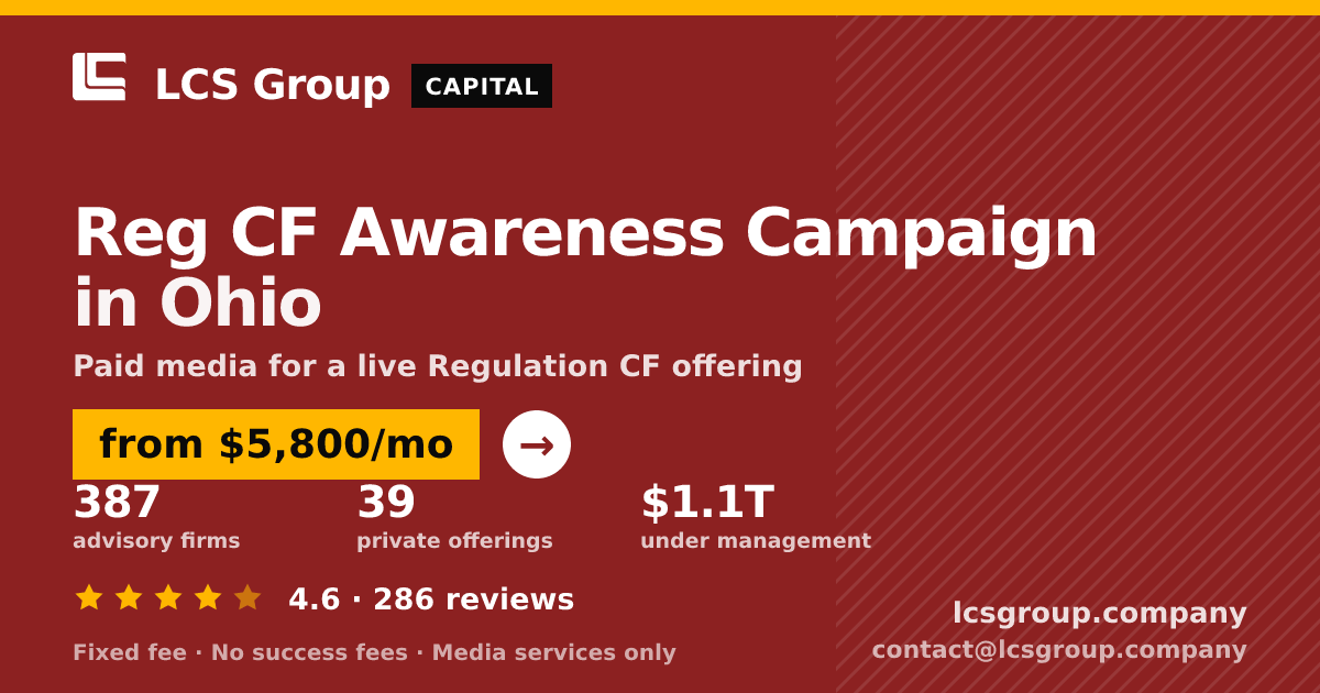 Reg CF Awareness Campaign in Ohio — from $5,800/mo, rated 4.6/5 across 286 reviews. LCS Group Company.