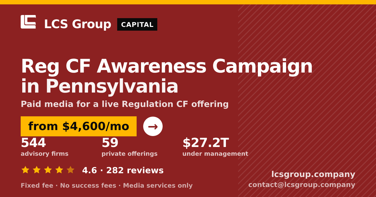 Reg CF Awareness Campaign in Pennsylvania — from $4,600/mo, rated 4.6/5 across 282 reviews. LCS Group Company.