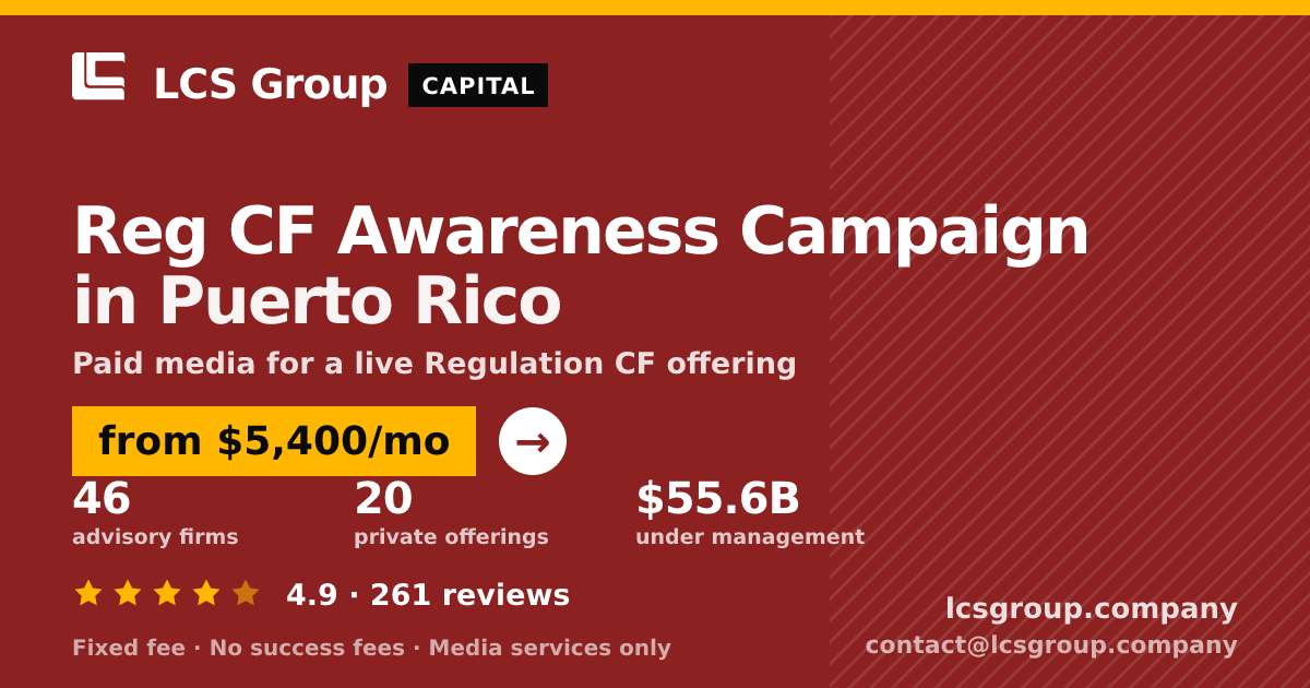 Reg CF Awareness Campaign in Puerto Rico — from $5,400/mo, rated 4.9/5 across 261 reviews. LCS Group Company.