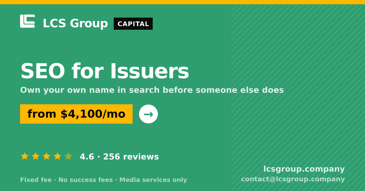 SEO for Issuers — from $4,100/mo, rated 4.6/5 across 256 reviews. LCS Group Company.